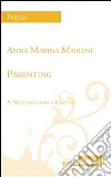 Parenting: a necessity and a utopia. E-book. Formato EPUB ebook di A. Marina Mariani