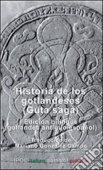 Historia de los gotlandeses (Guta saga)Edition bilingue gotlandes antiguo/espanol. E-book. Formato EPUB ebook di Mariano González Campo