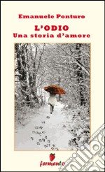 L'odio. Una storia d'amore. E-book. Formato EPUB