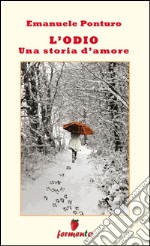 L'odio. Una storia d'amore. E-book. Formato EPUB ebook