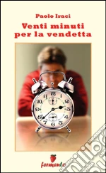 Venti minuti per la vendetta. E-book. Formato EPUB