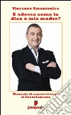E adesso come lo dico a mia madre?. E-book. Formato Mobipocket ebook di Vincenzo Amantonico