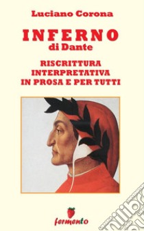 Inferno - riscrittura interpretativa in prosa e per tutti. E-book. Formato PDF ebook di Luciano Corona