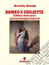 Romeo e Giuletta in prosa e per tutti. E-book. Formato EPUB ebook di Davide Orsini