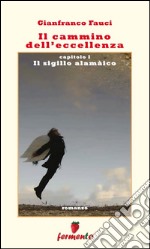 Il cammino dell'eccellenza - Il sigillo alamàico. E-book. Formato Mobipocket ebook