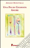 Una paura chiamata amore. E-book. Formato EPUB ebook di Angelo Ronsivalle