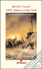 1942 Attacco a New York. E-book. Formato EPUB ebook