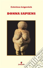 Donna Sapiens: Il primo romanzo di antropologia in chiave femminile. E-book. Formato EPUB ebook