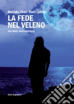 La fede nel veleno. Una storia onco(non)logica. E-book. Formato EPUB