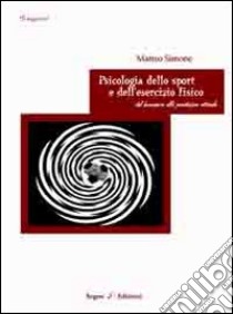 Psicologia dello sport e dell'esercizio fisico. Dal benessere alla prestazione ottimale ebook di Simone Matteo