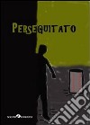 Perseguitato. E-book. Formato EPUB ebook