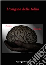 L'origine della follia. E-book. Formato EPUB ebook