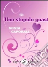 Uno stupido guasto. E-book. Formato EPUB ebook di Sonia Caporali