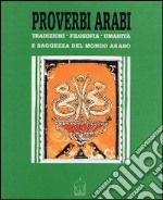 Proverbi arabi. Tradizioni, filosofia umanità e saggezza del mondo arabo. E-book. Formato EPUB ebook