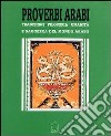 Proverbi arabi. Tradizioni, filosofia umanità e saggezza del mondo arabo. E-book. Formato EPUB ebook di Andrea Tralli