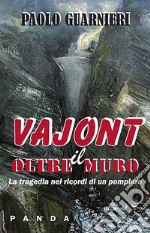 Vajont - Oltre il muro: La tragedia del Vajont nei ricordi di un pompiere. E-book. Formato EPUB