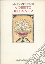 A debito della vita. E-book. Formato EPUB ebook