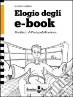 Elogio degli eBookManifesto dell&apos;autopubblicazione. E-book. Formato EPUB ebook