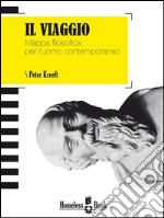 Il Viaggio. Mappa filosofica per l&apos;uomo contemporaneo. E-book. Formato EPUB ebook