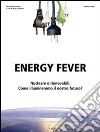 Energy FeverNucleare o rinnovabili, come illumineremo il nostro futuro?. E-book. Formato Mobipocket ebook di Alessandro Ancarani