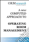 A NEW COMPUTED APPROACH TO OR MANAGEMENT. Tracing Step by Step all the Surgical Path. E-book. Formato Mobipocket ebook di Matteo Buccioli