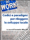 Codici e paradigmi per rileggere lo sviluppo locale. E-book. Formato Mobipocket ebook