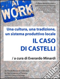 Il caso di Castelli: Una cultura, una traduzione, un sistema produttivo locale. E-book. Formato Mobipocket ebook di Everardo Minardi