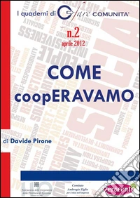 COME coopERAVAMO. Nascita e sviluppo della cooperazione sociale in Provincia di Ravenna. E-book. Formato Mobipocket ebook