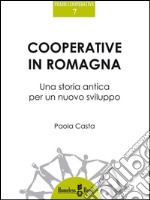 Cooperative in Romagna : Una storia antica per un nuovo sviluppo. E-book. Formato EPUB