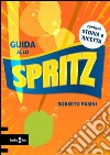 Guida allo SpritzCon storia e ricetta. E-book. Formato Mobipocket ebook