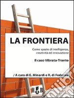 La frontiera come spazio di intelligenza, creatività ed innovazione: Il caso Vibrata-Tronto. E-book. Formato EPUB ebook