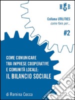 Come comunicare tra imprese cooperative e comunità locale: Il bilancio sociale. E-book. Formato Mobipocket