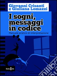 I sogni, messaggi in codiceManuale pratico di interpretazione. E-book. Formato Mobipocket ebook