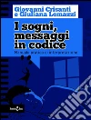 I sogni, messaggi in codice: Manuale pratico di interpretazione. E-book. Formato Mobipocket ebook di Giuliana Lomazzi