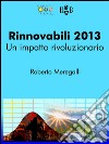 Rinnovabili 2013: un impatto rivoluzionario. E-book. Formato EPUB ebook