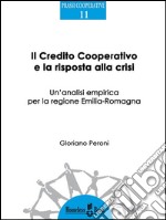 Il credito cooperativo e la risposta alla crisi: Un'analisi empirica per la regione Emilia-Romagna. E-book. Formato EPUB ebook