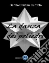 La danza dei poliedri. E-book. Formato EPUB ebook di Danilo Cristian Runfolo
