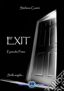 Exit Sulla soglia. E-book. Formato EPUB ebook di Stefano Canini