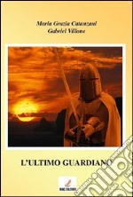 L'ultimo guardiano. E-book. Formato PDF ebook