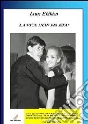 La vita non ha età. E-book. Formato PDF ebook di Laura Efrikian