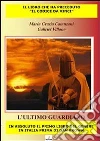 L' ultimo guardiano. E-book. Formato PDF ebook di M. Grazia Catanzani