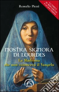 Nostra signora di Lourdes. La Madonna che non conosceva il Vangelo. E-book. Formato EPUB ebook