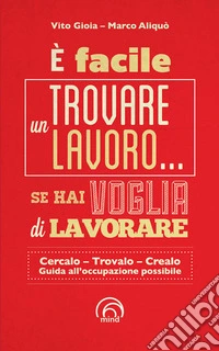 È facile trovare lavoro... se hai voglia di lavorare. E-book. Formato EPUB ebook