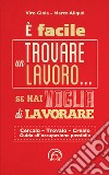 È facile trovare lavoro... se hai voglia di lavorare. E-book. Formato EPUB ebook di Vito Gioia