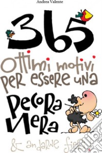 365 ottimi motivi per essere una pecora neraE andarne fieri. E-book. Formato Mobipocket ebook di Andrea Valente