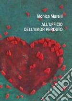 All&apos;ufficio dell&apos;amor perduto. E-book. Formato EPUB ebook