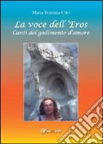 La voce dell'eros. Canti del godimento d'amore. E-book. Formato PDF