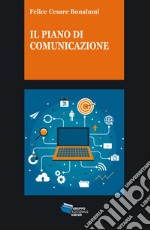 IL PIANO DI COMUNICAZIONE. E-book. Formato EPUB ebook