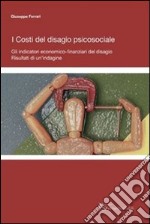 I costi del disagio psicosociale. Gli indicatori economico-finanziari del disagio. Risultati di un'indagine. E-book. Formato ePub ebook