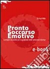 Pronto soccorso emotivo. Consigli e tecniche per la gestione delle emozioni intense. E-book. Formato ePub ebook